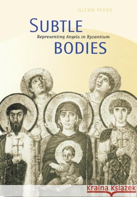 Subtle Bodies: Representing Angels in Byzantium