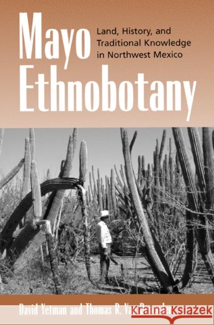 Mayo Ethnobotany: Land, History, and Traditional Knowledge in Northwest Mexico