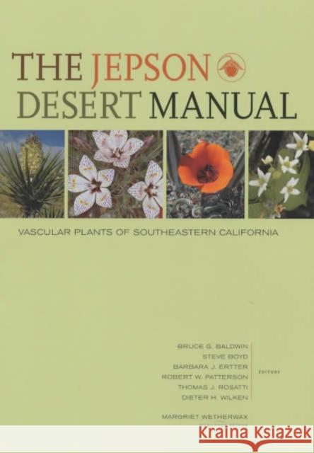 The Jepson Desert Manual: Vascular Plants of Southeastern California