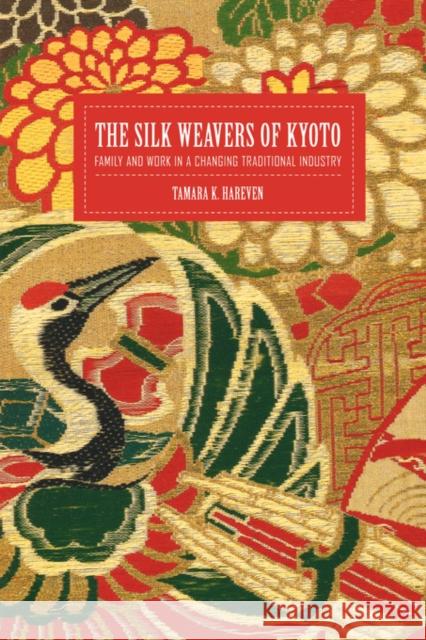 The Silk Weavers of Kyoto: Family and Work in a Changing Traditional Industry