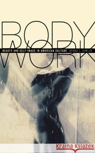 Body Work: Beauty and Self-Image in American Culture