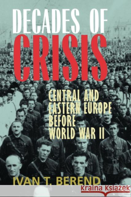 Decades of Crisis: Central and Eastern Europe Before World War II