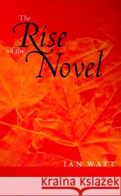 The Rise of the Novel: Studies in Defoe, Richardson and Fielding