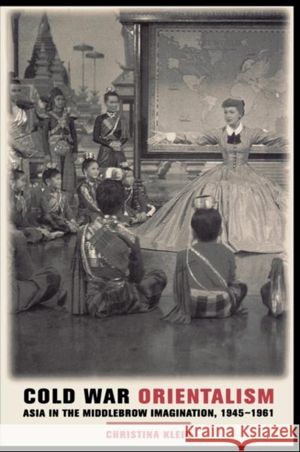 Cold War Orientalism: Asia in the Middlebrow Imagination, 1945-1961