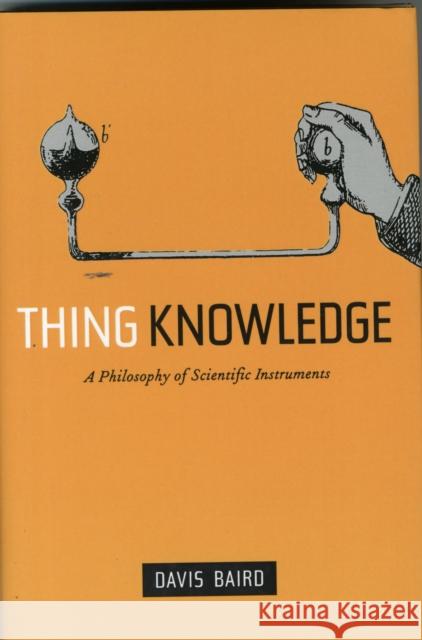 Thing Knowledge: A Philosophy of Scientific Instruments