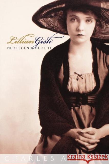 Lillian Gish: Her Legend, Her Life