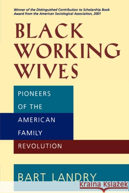 Black Working Wives: Pioneers of the American Family Revolution