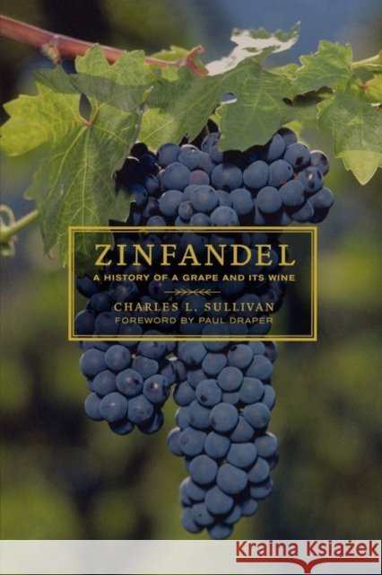 Zinfandel: A History of a Grape and Its Wine