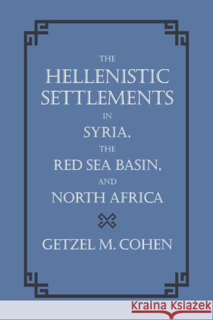 The Hellenistic Settlements in Syria, the Red Sea Basin, and North Africa: Volume 46