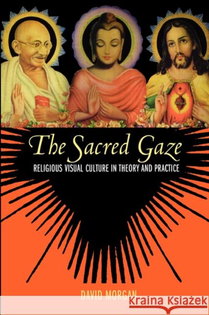 The Sacred Gaze: Religious Visual Culture in Theory and Practice