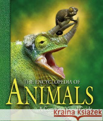The Encyclopedia of Animals: A Complete Visual Guide