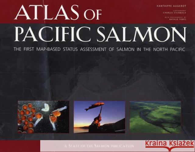 Atlas of Pacific Salmon: The First Map-Based Status Assessment of Salmon in the North Pacific