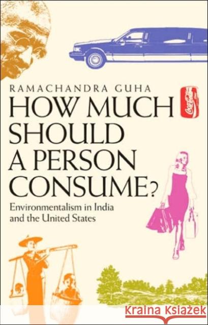 How Much Should a Person Consume?: Environmentalism in India and the United States