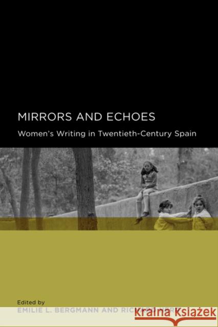 Mirrors and Echoes: Women's Writing in Twentieth-Century Spain