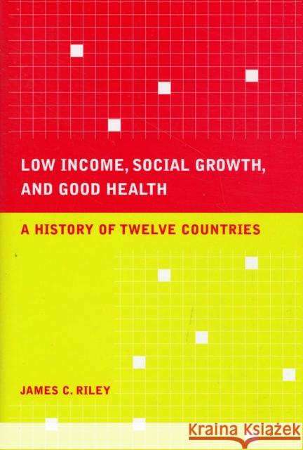 Low Income, Social Growth, and Good Health: A History of Twelve Countriesvolume 17