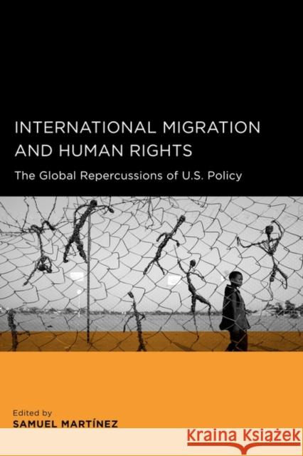 International Migration and Human Rights: The Global Repercussions of U.S. Policy