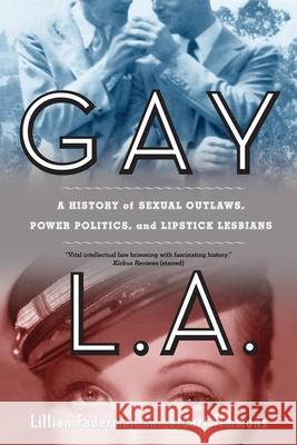 Gay L.A.: A History of Sexual Outlaws, Power Politics, and Lipstick Lesbians