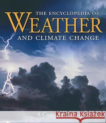 The Encyclopedia of Weather and Climate Change: A Complete Visual Guide