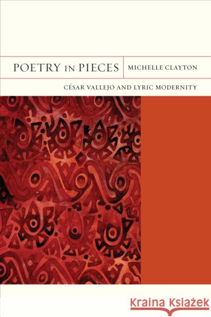 Poetry in Pieces: César Vallejo and Lyric Modernityvolume 4