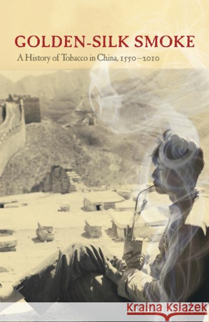 Golden-Silk Smoke: A History of Tobacco in China, 1550-2010