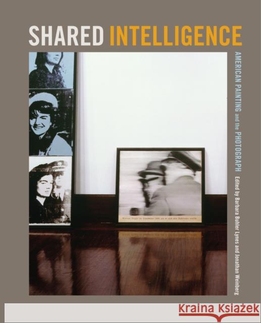 Shared Intelligence: American Painting and the Photograph