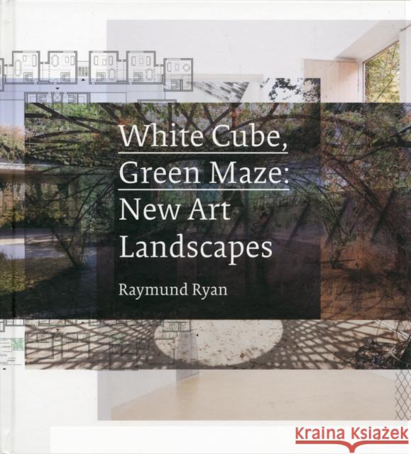 White Cube, Green Maze: New Art Landscapes