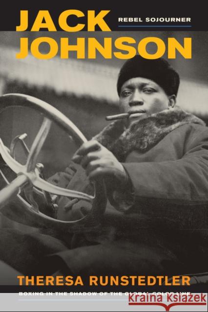 Jack Johnson, Rebel Sojourner: Boxing in the Shadow of the Global Color Linevolume 33