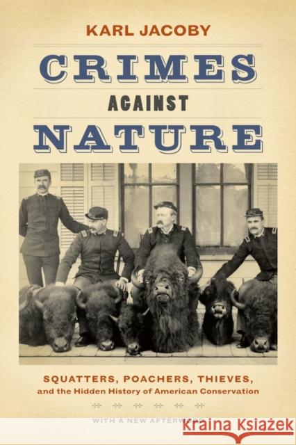 Crimes Against Nature: Squatters, Poachers, Thieves, and the Hidden History of American Conservation