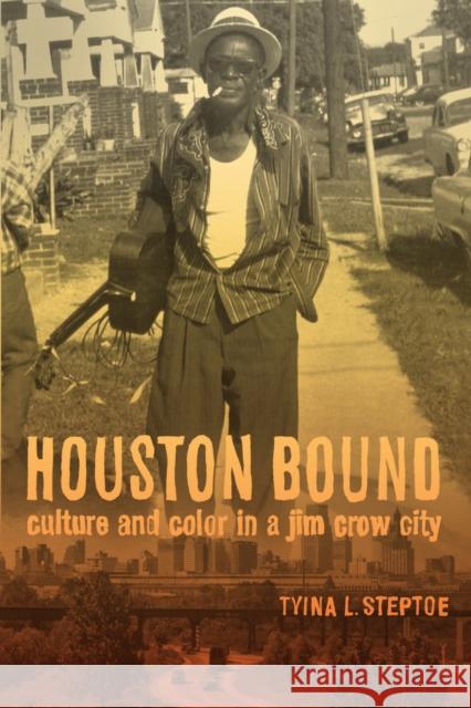 Houston Bound: Culture and Color in a Jim Crow Cityvolume 41