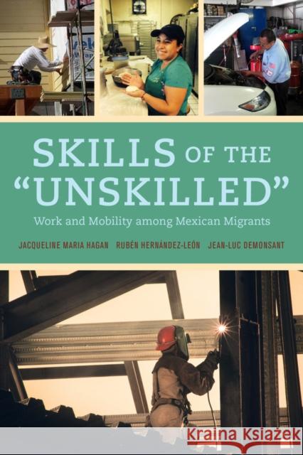 Skills of the Unskilled: Work and Mobility Among Mexican Migrants
