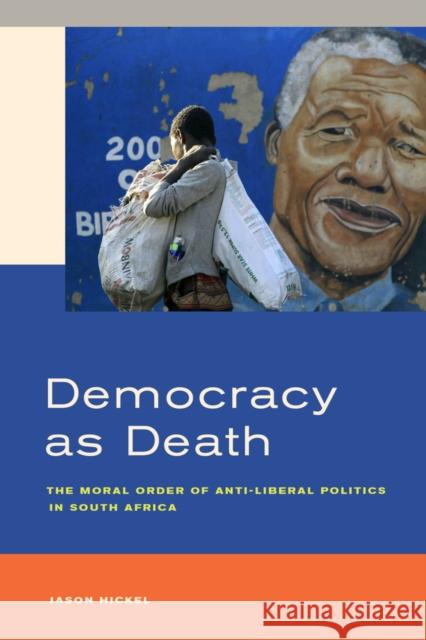 Democracy as Death: The Moral Order of Anti-Liberal Politics in South Africa