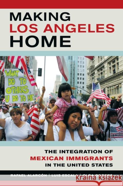 Making Los Angeles Home: The Integration of Mexican Immigrants in the United States