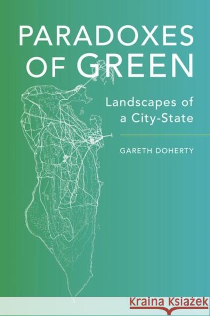 Paradoxes of Green: Landscapes of a City-State