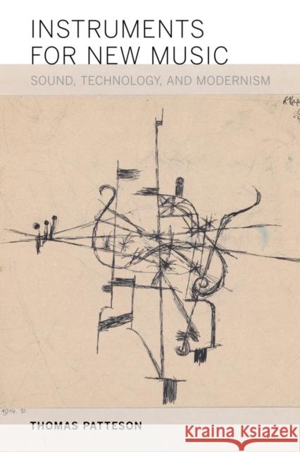 Instruments for New Music: Sound, Technology, and Modernism