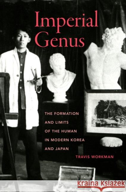 Imperial Genus: The Formation and Limits of the Human in Modern Korea and Japanvolume 14