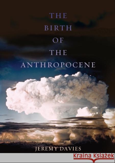 The Birth of the Anthropocene