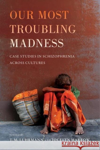 Our Most Troubling Madness: Case Studies in Schizophrenia Across Culturesvolume 11