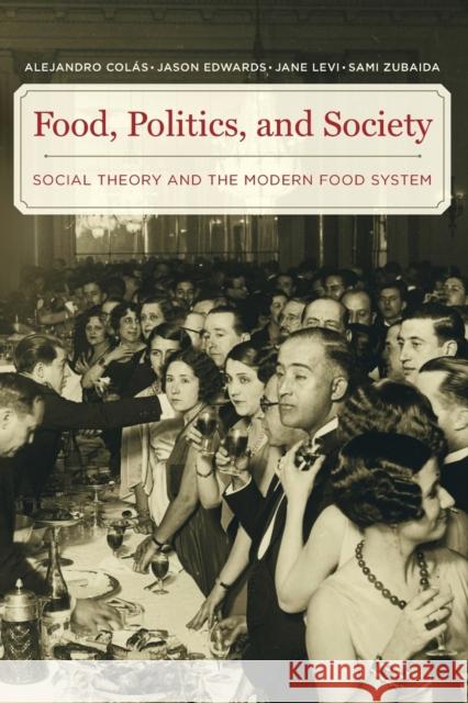 Food, Politics, and Society: Social Theory and the Modern Food System