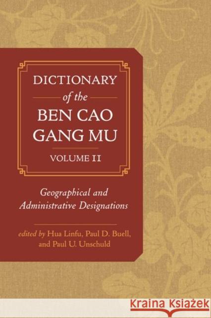 Dictionary of the Ben Cao Gang Mu, Volume 2: Geographical and Administrative Designations