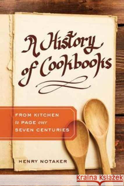 A History of Cookbooks: From Kitchen to Page Over Seven Centuriesvolume 64