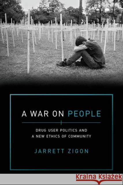 A War on People: Drug User Politics and a New Ethics of Community