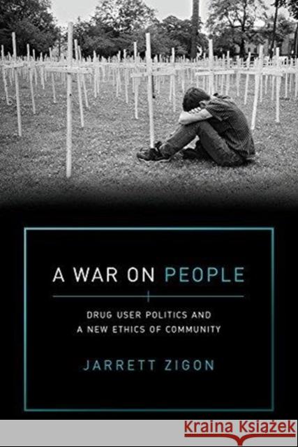 A War on People: Drug User Politics and a New Ethics of Community