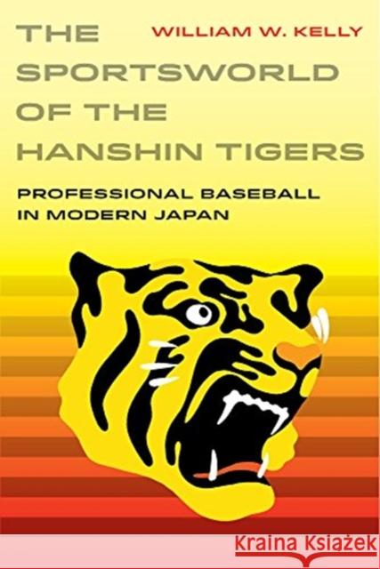 The Sportsworld of the Hanshin Tigers: Professional Baseball in Modern Japanvolume 5