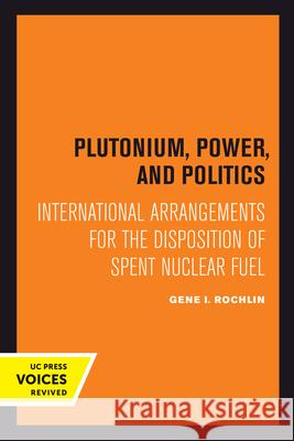 Plutonium, Power, and Politics: International Arrangements for the Disposition of Spent Nuclear Fuelvolume 3