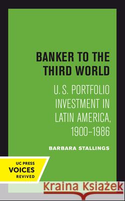 Banker to the Third World: U. S. Portfolio Investment in Latin America, 1900-1986volume 18