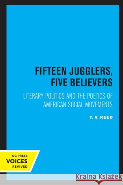 Fifteen Jugglers, Five Believers: Literary Politics and the Poetics of American Social Movements Volume 22