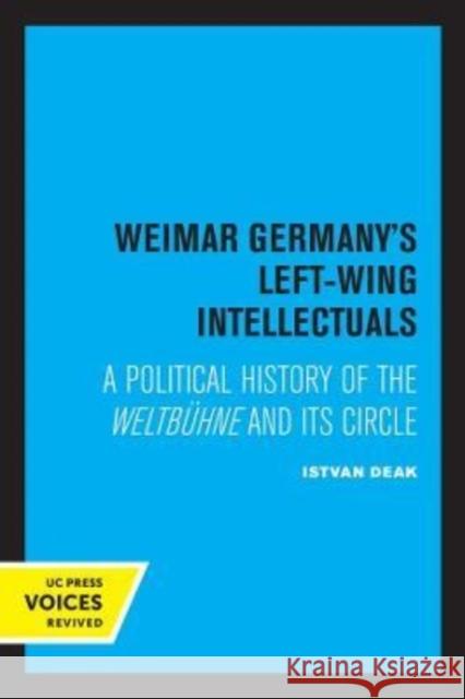 Weimar Germany's Left-Wing Intellectuals: A Political History of the Weltbühne and Its Circle