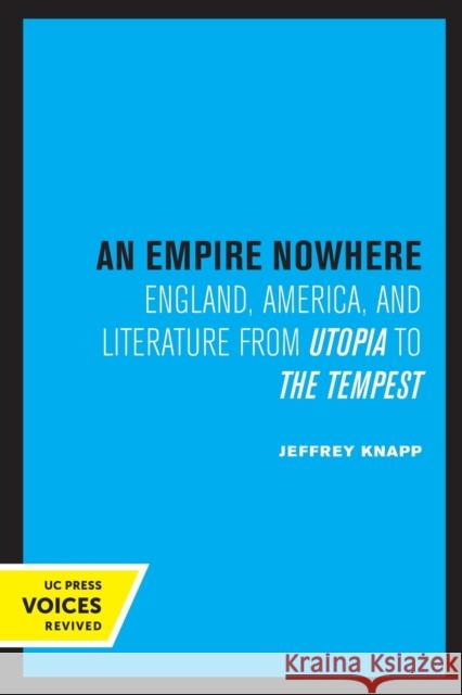 An Empire Nowhere: England, America, and Literature from Utopia to the Tempest Volume 16