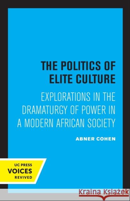 The Politics of Elite Culture: Explorations in the Dramaturgy of Power in a Modern African Society