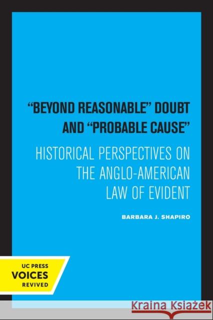 Beyond Reasonable Doubt and Probable Cause: Historical Perspectives on the Anglo-American Law of Evidence